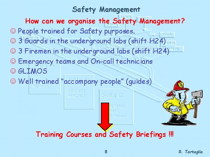 Safety Management How can we organise the Safety Management? People trained for Safety purposes.