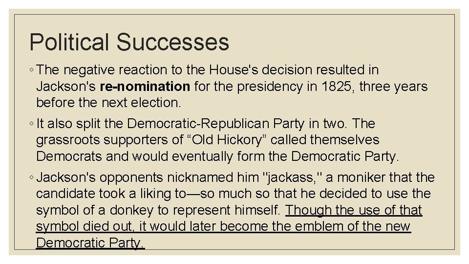 Political Successes ◦ The negative reaction to the House's decision resulted in Jackson's re-nomination