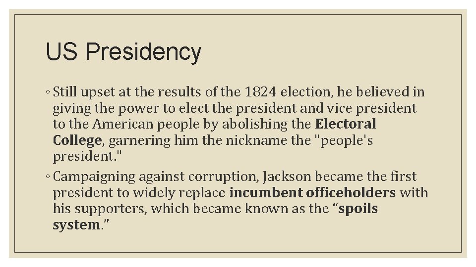 US Presidency ◦ Still upset at the results of the 1824 election, he believed