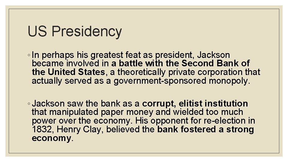 US Presidency ◦ In perhaps his greatest feat as president, Jackson became involved in