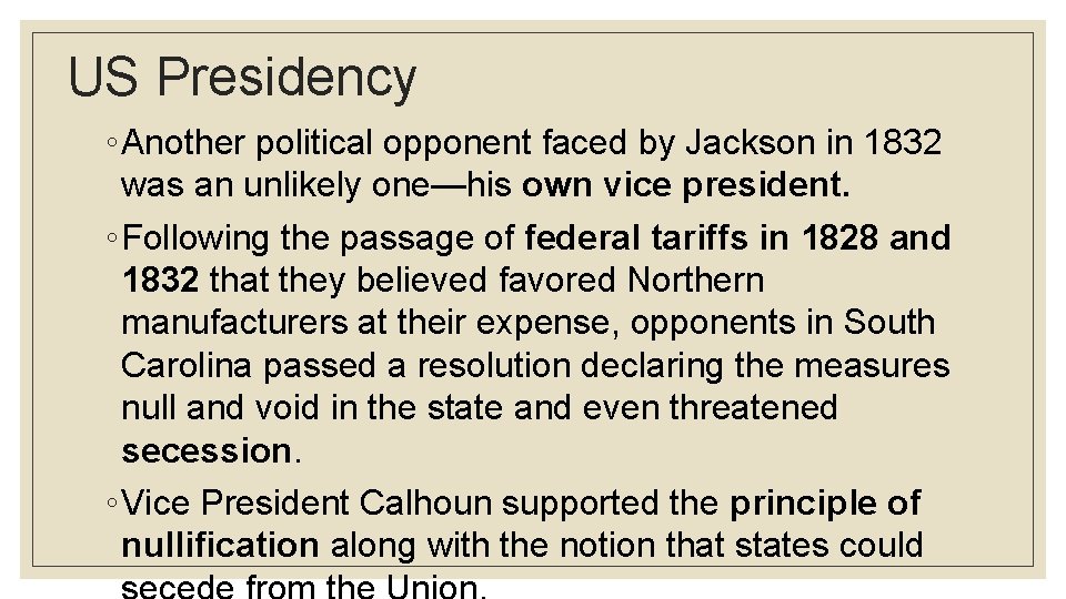 US Presidency ◦ Another political opponent faced by Jackson in 1832 was an unlikely