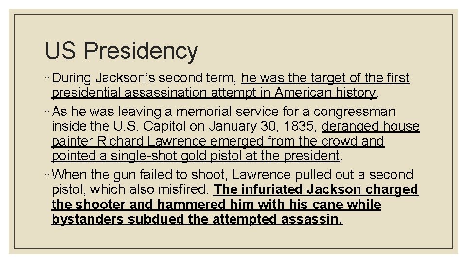 US Presidency ◦ During Jackson’s second term, he was the target of the first
