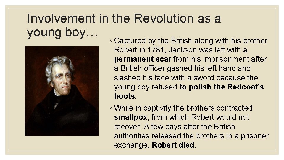 Involvement in the Revolution as a young boy… ◦ Captured by the British along