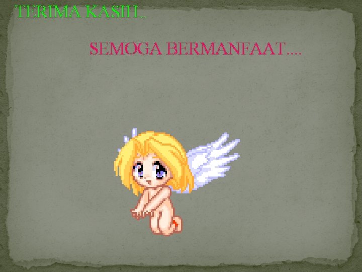 TERIMA KASIH. . . SEMOGA BERMANFAAT. . 
