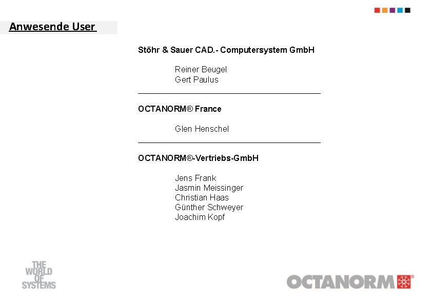 Anwesende User Stöhr & Sauer CAD. - Computersystem Gmb. H Reiner Beugel Gert Paulus