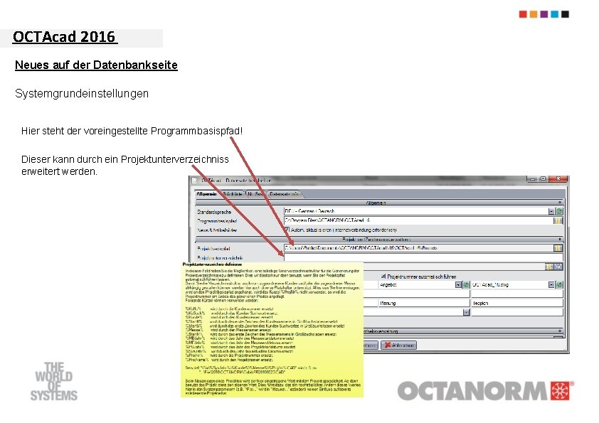 OCTAcad 2016 Neues auf der Datenbankseite Systemgrundeinstellungen Hier steht der voreingestellte Programmbasispfad! Dieser kann