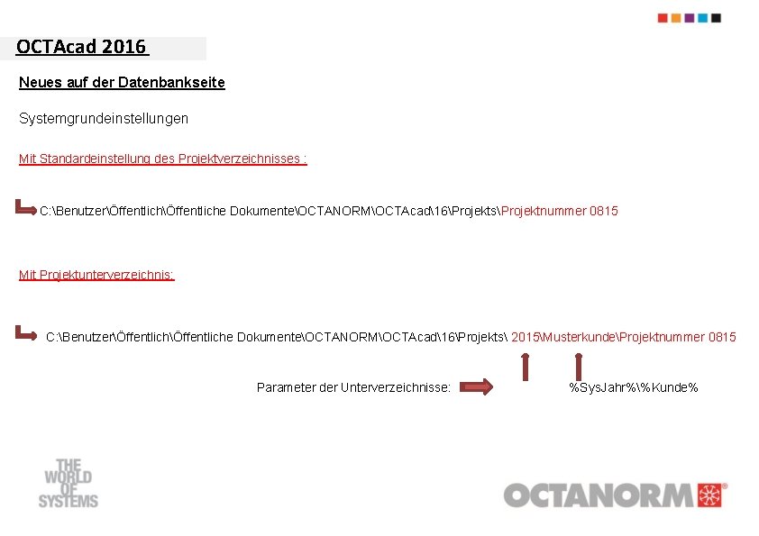 OCTAcad 2016 Neues auf der Datenbankseite Systemgrundeinstellungen Mit Standardeinstellung des Projektverzeichnisses : C: BenutzerÖffentliche