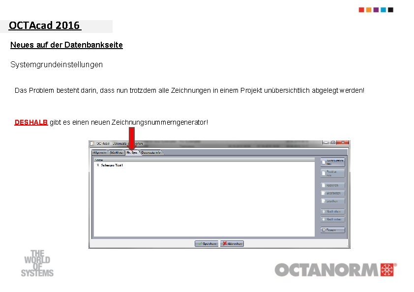 OCTAcad 2016 Neues auf der Datenbankseite Systemgrundeinstellungen Das Problem besteht darin, dass nun trotzdem