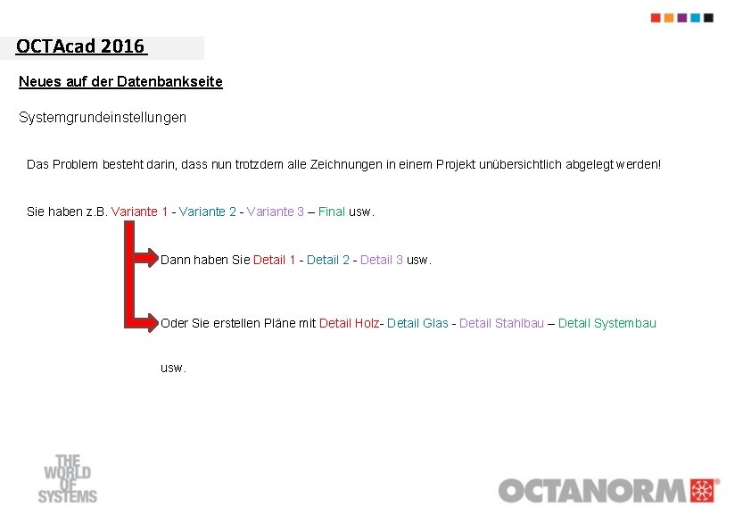 OCTAcad 2016 Neues auf der Datenbankseite Systemgrundeinstellungen Das Problem besteht darin, dass nun trotzdem
