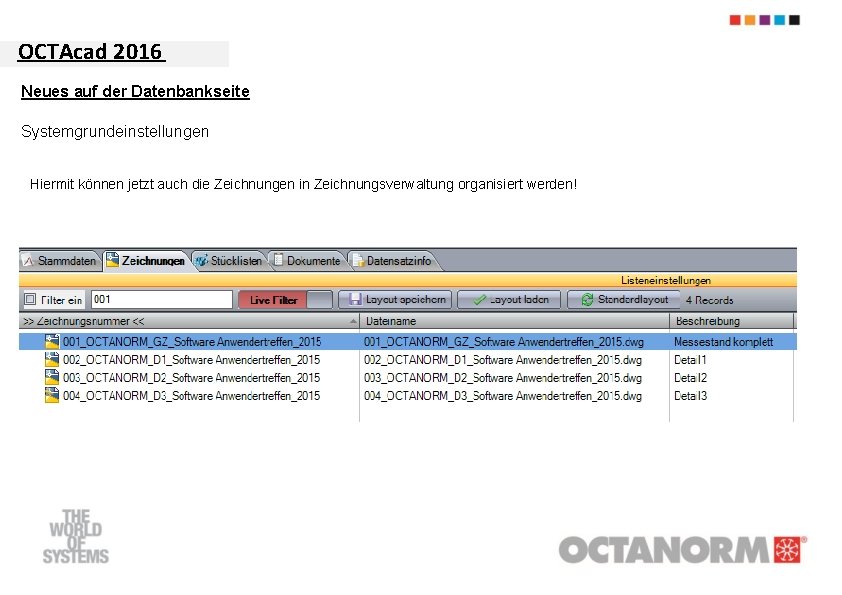 OCTAcad 2016 Neues auf der Datenbankseite Systemgrundeinstellungen Hiermit können jetzt auch die Zeichnungen in