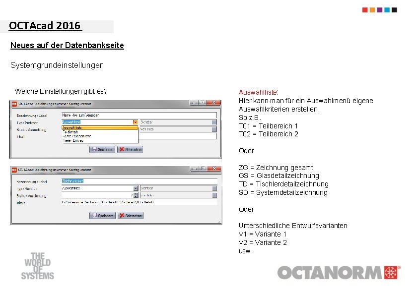 OCTAcad 2016 Neues auf der Datenbankseite Systemgrundeinstellungen Welche Einstellungen gibt es? Auswahlliste: Hier kann
