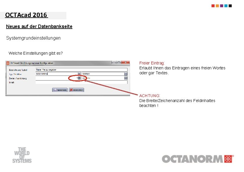 OCTAcad 2016 Neues auf der Datenbankseite Systemgrundeinstellungen Welche Einstellungen gibt es? Freier Eintrag: Erlaubt