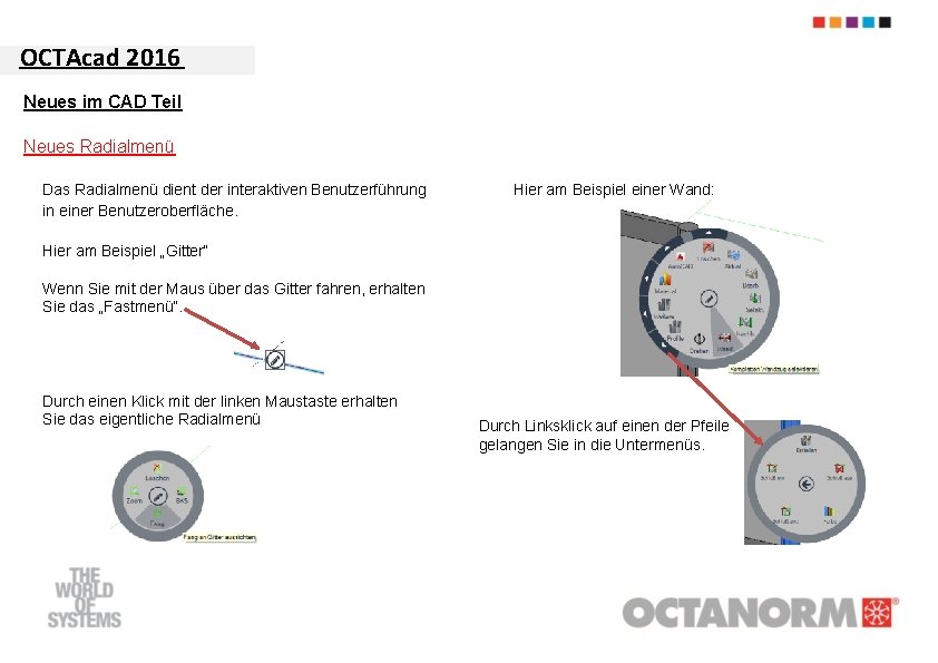 OCTAcad 2016 Neues im CAD Teil Neues Radialmenü Das Radialmenü dient der interaktiven Benutzerführung