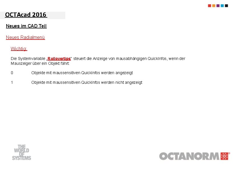 OCTAcad 2016 Neues im CAD Teil Neues Radialmenü Wichtig: Die Systemvariable „Rollovertips“ steuert die