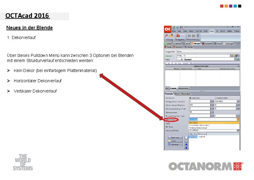 OCTAcad 2016 Neues in der Blende 1. Dekorverlauf Über dieses Pulldown Menü kann zwischen