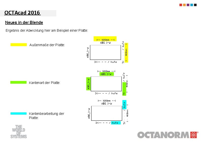 OCTAcad 2016 Neues in der Blende Ergebnis der Abwicklung hier am Beispiel einer Platte: