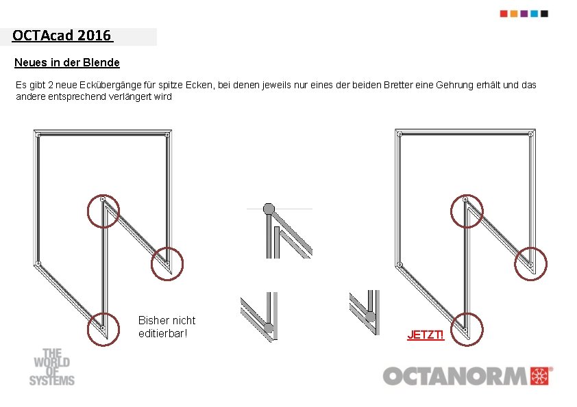 OCTAcad 2016 Neues in der Blende Es gibt 2 neue Eckübergänge für spitze Ecken,