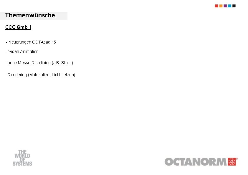 Themenwünsche CCC Gmb. H - Neuerungen OCTAcad 15 - Video-Animation - neue Messe-Richtlinien (z.