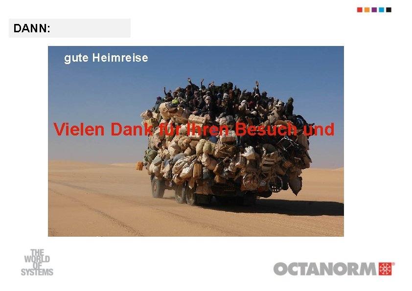 DANN: gute Heimreise Vielen Dank für Ihren Besuch und 