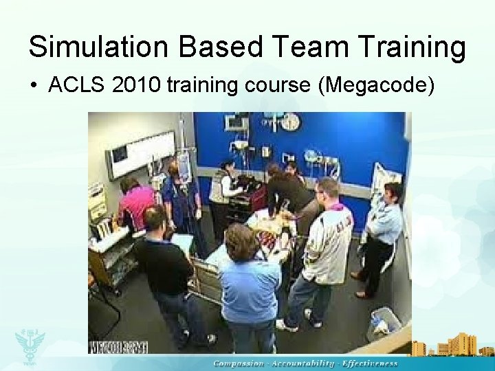 Simulation Based Team Training • ACLS 2010 training course (Megacode) 