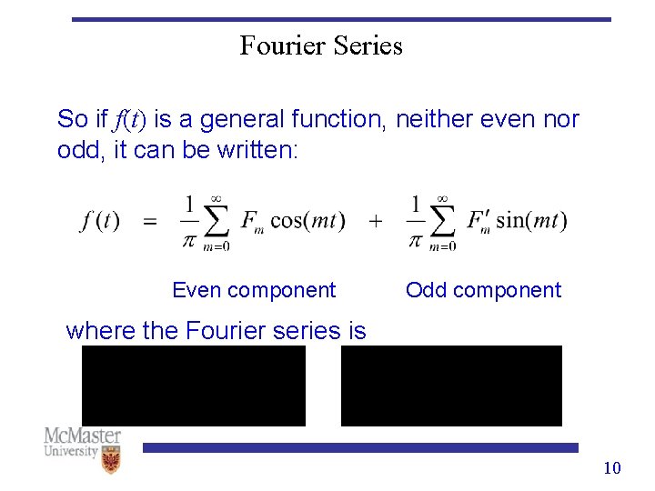 Fourier Series So if f(t) is a general function, neither even nor odd, it