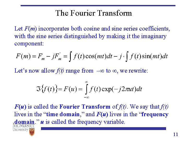 The Fourier Transform Let F(m) incorporates both cosine and sine series coefficients, with the