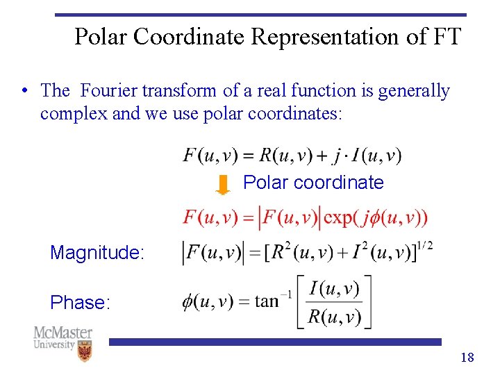 Polar Coordinate Representation of FT • The Fourier transform of a real function is