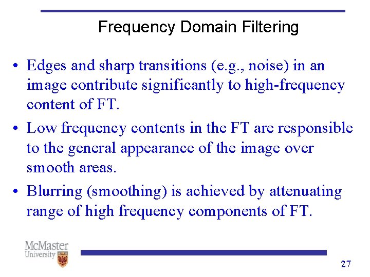 Frequency Domain Filtering • Edges and sharp transitions (e. g. , noise) in an