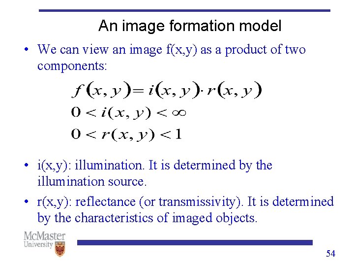 An image formation model • We can view an image f(x, y) as a