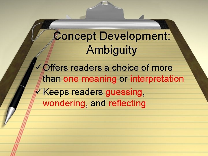 Concept Development: Ambiguity ü Offers readers a choice of more than one meaning or