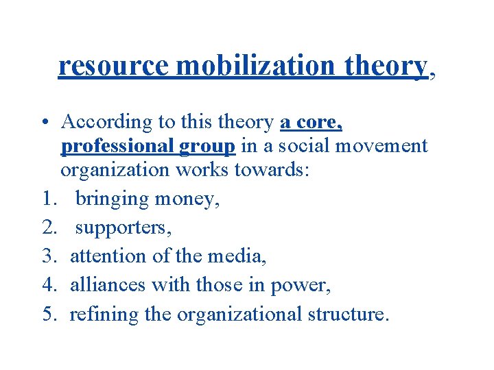 resource mobilization theory, • According to this theory a core, professional group in a