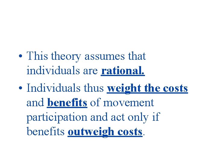  • This theory assumes that individuals are rational. • Individuals thus weight the