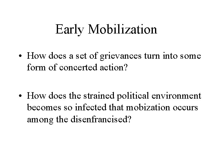 Early Mobilization • How does a set of grievances turn into some form of