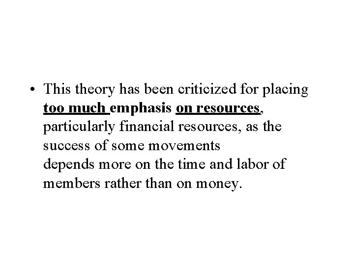  • This theory has been criticized for placing too much emphasis on resources,