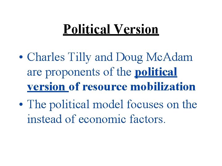 Political Version • Charles Tilly and Doug Mc. Adam are proponents of the political