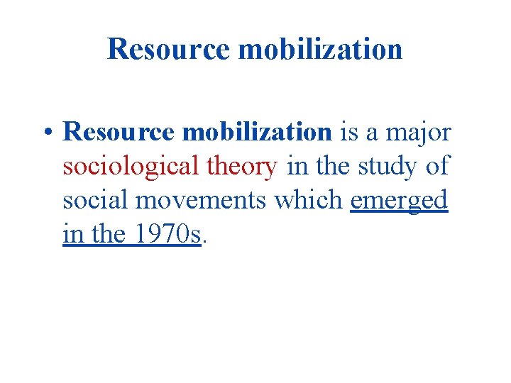 Resource mobilization • Resource mobilization is a major sociological theory in the study of