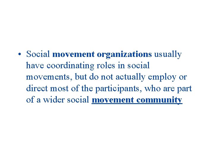  • Social movement organizations usually have coordinating roles in social movements, but do