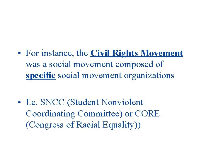  • For instance, the Civil Rights Movement was a social movement composed of