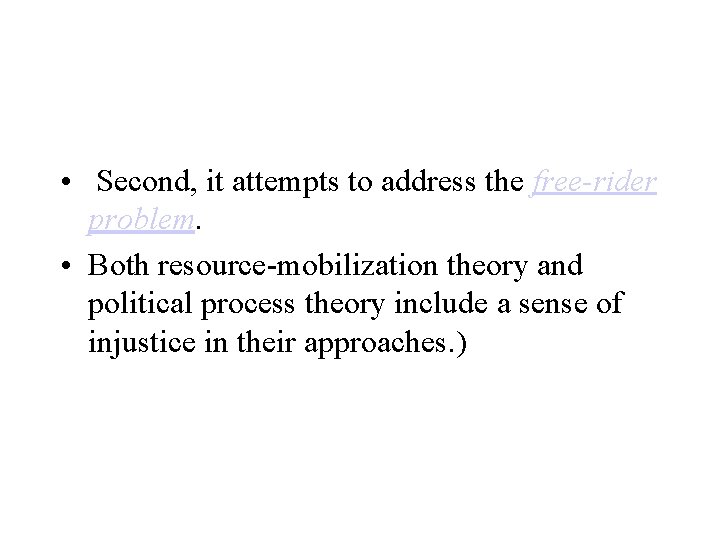  • Second, it attempts to address the free-rider problem. • Both resource-mobilization theory