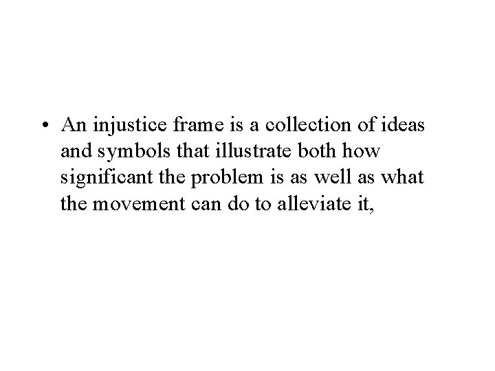  • An injustice frame is a collection of ideas and symbols that illustrate