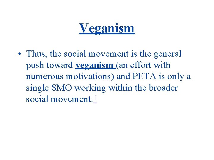 Veganism • Thus, the social movement is the general push toward veganism (an effort