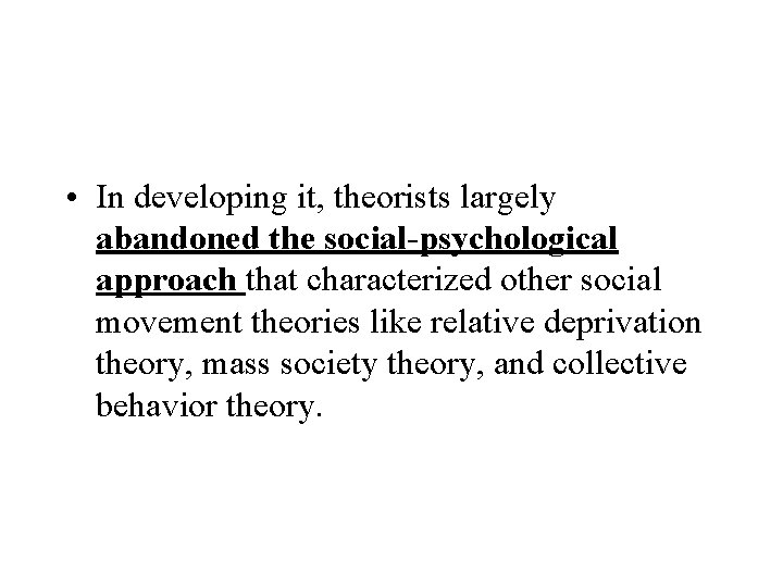  • In developing it, theorists largely abandoned the social-psychological approach that characterized other