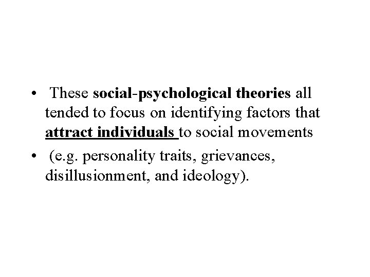  • These social-psychological theories all tended to focus on identifying factors that attract