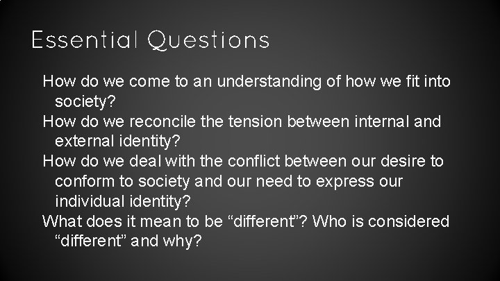 Essential Questions How do we come to an understanding of how we fit into