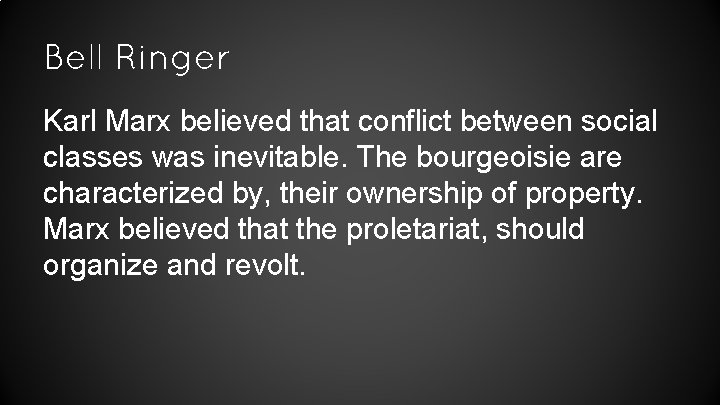 Bell Ringer Karl Marx believed that conflict between social classes was inevitable. The bourgeoisie