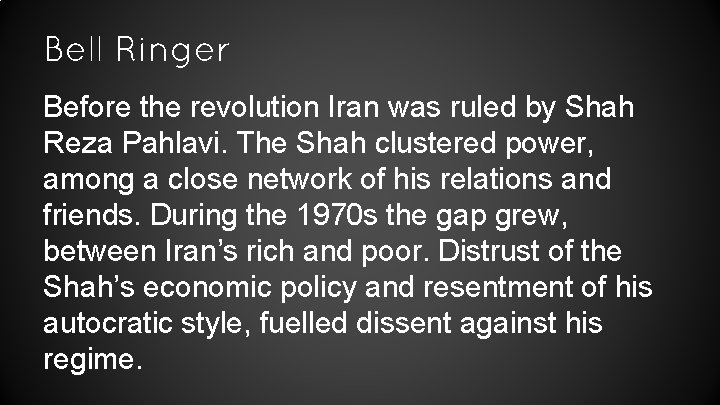 Bell Ringer Before the revolution Iran was ruled by Shah Reza Pahlavi. The Shah