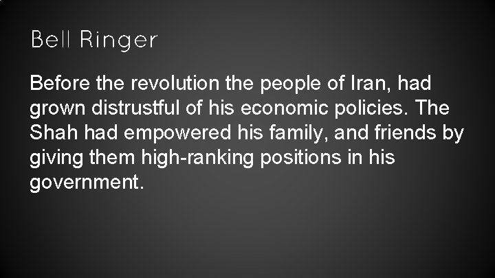 Bell Ringer Before the revolution the people of Iran, had grown distrustful of his