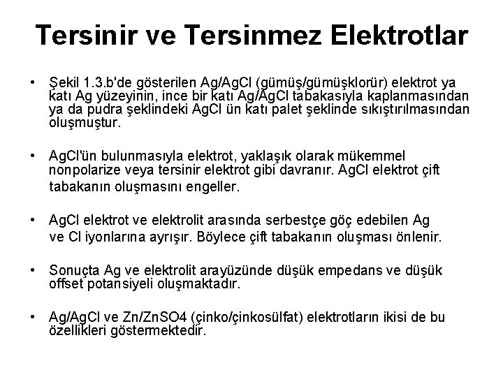 Tersinir ve Tersinmez Elektrotlar • Şekil 1. 3. b'de gösterilen Ag/Ag. Cl (gümüş/gümüşklorür) elektrot