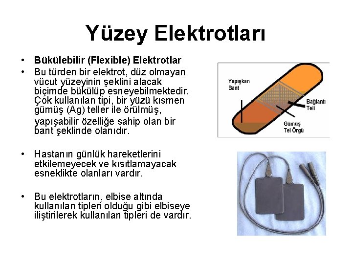 Yüzey Elektrotları • Bükülebilir (Flexible) Elektrotlar • Bu türden bir elektrot, düz olmayan vücut