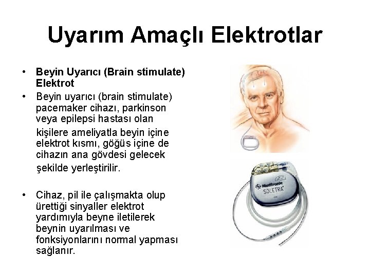 Uyarım Amaçlı Elektrotlar • Beyin Uyarıcı (Brain stimulate) Elektrot • Beyin uyarıcı (brain stimulate)